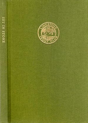Set in Stone: the Limestone Trout Club History, Our First Half-Century 1957-2007
