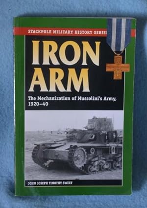 Seller image for Iron Arm: The Mechanization of Mussolini's Army 1920-40 for sale by Bruce Irving