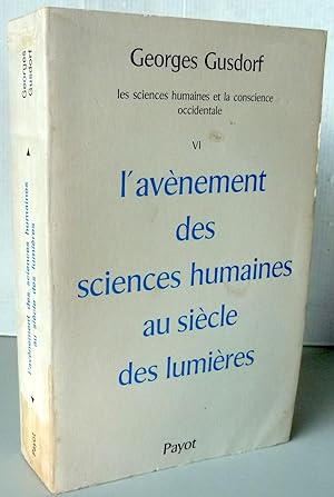 Les Sciences Humaines et la Pensée Occidentale l'avènement des sciences humaines au siècle des lu...