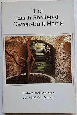 Seller image for The Earth Sheltered Owner-Built Home for sale by Shoestring Collectibooks