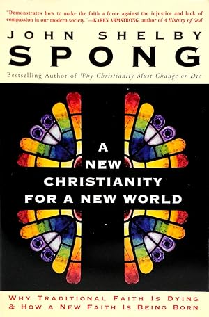 A New Christianity for a New World: Why Traditional Faith Is Dying and How a New Faith Is Being Born