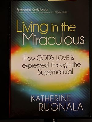 Seller image for Living in the Miraculous: How God's Love is Expressed Through the Supernatural for sale by Mad Hatter Bookstore