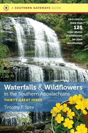 Image du vendeur pour Waterfalls and Wildflowers in the Southern Appalachians : Thirty Great Hikes mis en vente par GreatBookPrices