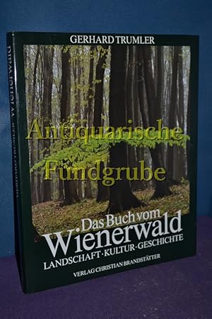 Bild des Verkufers fr Das Buch vom Wienerwald : Landschaft, Kultur, Geschichte. zum Verkauf von Antiquarische Fundgrube e.U.