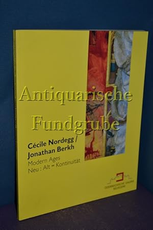 Seller image for Cecile Nordegg /Jonathan Berkh. Modern Ages. Neu : Alt = Kontinuitt. 267.Wechselausstellung der sterreichischen Galerei Belvedere. for sale by Antiquarische Fundgrube e.U.