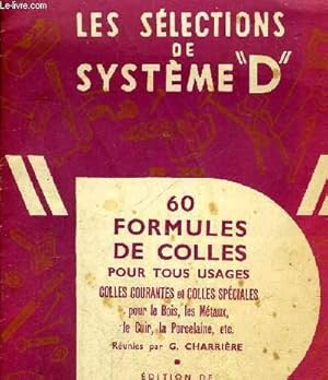 Imagen del vendedor de LES SELECTIONS DE SYSTEME D - 60 FORMULES DE COLLES POU TOUS USAGES - COLLES COURANTES ET COLLES SPECIALES POUR LE BOIS - LES METAUX - LE CUIR - LA PORCELAINE a la venta por Le-Livre