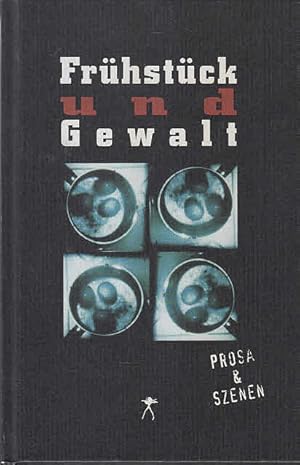 Bild des Verkufers fr Frhstck und Gewalt : Prosa & Szenen. hrsg. von Marlene Streeruwitz & Jrgen Wertheimer, Texte zum . Wrth-Literaturpreis ; 1 zum Verkauf von AMAHOFF- Bookstores