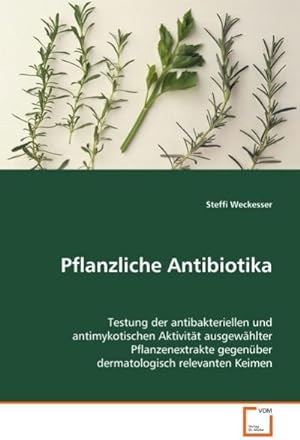 Immagine del venditore per Pflanzliche Antibiotika venduto da BuchWeltWeit Ludwig Meier e.K.