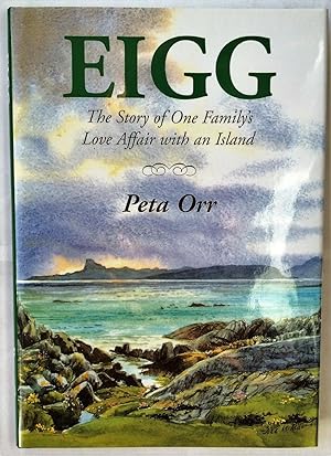 Imagen del vendedor de Eigg: The Story of One Family's Love Affair with an Island a la venta por Beach Hut Books