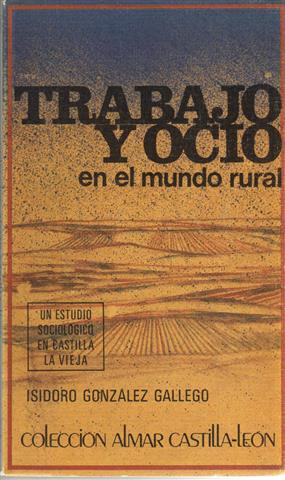 Seller image for El trabajo y ocio en el mundo rural. Un estudio sociolgico en Castilla La Vieja. for sale by Librera Torres-Espinosa