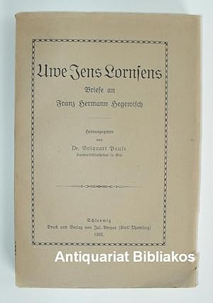 Seller image for Uwe Jens Lornsens Briefe an Franz Hermann Hegewisch. Mitb einem Frontispiz sowie einigen Abbildungen auf Tafeln. for sale by Antiquariat Bibliakos / Dr. Ulf Kruse