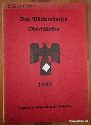Das Büchereiwesen in Oberschlesien. Jahresbericht 1938 über das Volks- und Schülerbüchereiwesen.