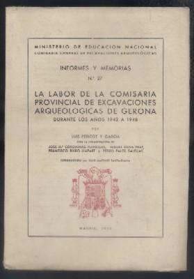 INFORMES Y MEMORIAS Nº 27. LA LABOR DE LA COMISARIA PROVINCIAL DE EXCAVACIONES ARQUEOLOGICAS DE 