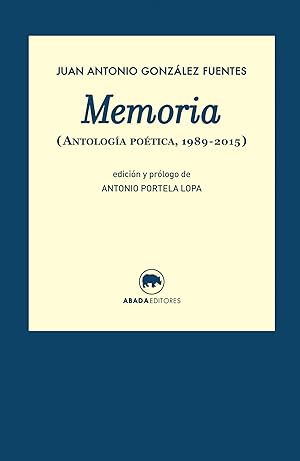MEMORIA ANTOLOG¡A POéTICA 1989-2015 (ANTOLOGIA POéTICA, 1989-2015)