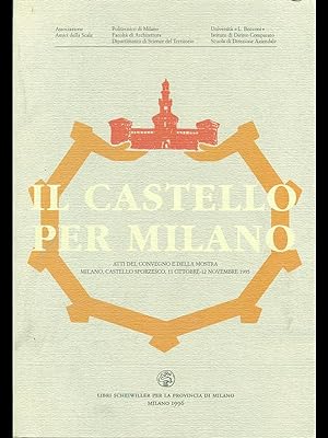 Bild des Verkufers fr Il Castello per Milano - Atti del Convegno e Mostra 1995 zum Verkauf von Librodifaccia