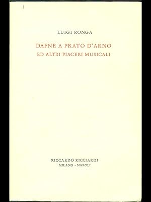 Bild des Verkufers fr Dafne a Prato D'Arno ed altri piaceri musicali zum Verkauf von Librodifaccia