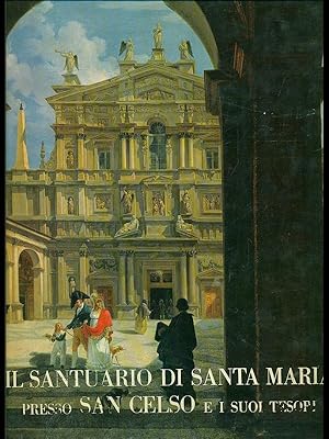 Bild des Verkufers fr Il Santuario di Santa Maria presso San Celso e i suoi tesori. zum Verkauf von Librodifaccia