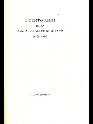 I cento anni della Banca Popolare di Milano 1865-1965