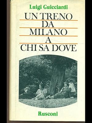 Bild des Verkufers fr Un treno da Milano a chi sa dove zum Verkauf von Librodifaccia