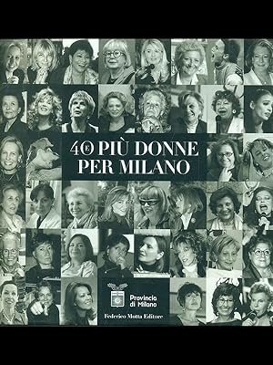 Bild des Verkufers fr 40 e piu' donne per Milano zum Verkauf von Librodifaccia