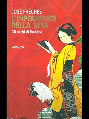 L'imperatrice della seta. Gli occhi di Buddha