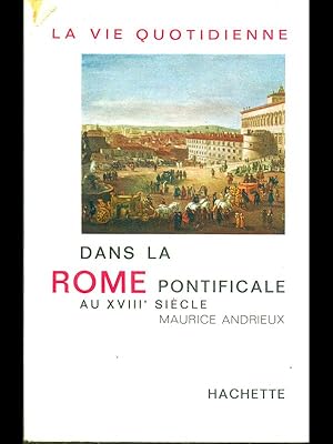 Bild des Verkufers fr La vie quotidienne dans la Rome Pontificale au XVIII siecle zum Verkauf von Librodifaccia