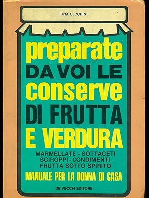 Bild des Verkufers fr Preparate da voi le conserve di frutta e verdura zum Verkauf von Librodifaccia