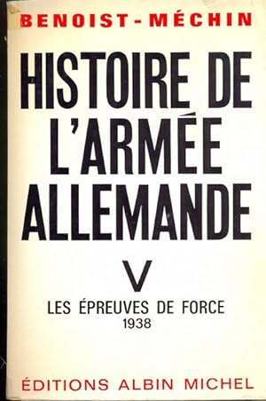 Histoire de l'armee allemande. Volume V. Les epreuves de force. 1938