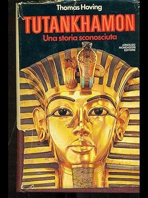 Tutankhamon. Una storia sconosciuta