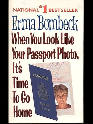 Seller image for When you look like your passport photo, It's time to go home for sale by Librodifaccia