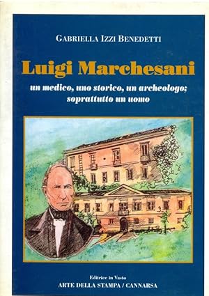 Imagen del vendedor de Luigi Marchesani: un medico, uno storico, un archeologo: soprattutto un uomo a la venta por Librodifaccia