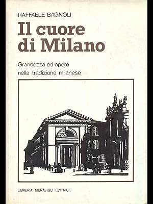 Imagen del vendedor de Il cuore di Milano - Grandezza e opere nella tradizione milanese a la venta por Librodifaccia
