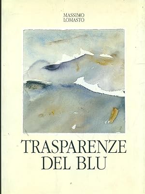Bild des Verkufers fr Massimo Lomasto: Trasparenze del blu zum Verkauf von Librodifaccia