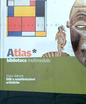 Atlas. Storia dell'arte - Stili e manifestazioni artistiche