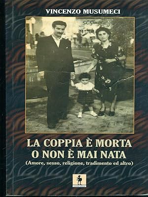 Bild des Verkufers fr La coppia e' morta o non e' mai nata zum Verkauf von Librodifaccia