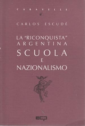 Seller image for La riconquista argentina. Scuola e nazionalismo for sale by Librodifaccia