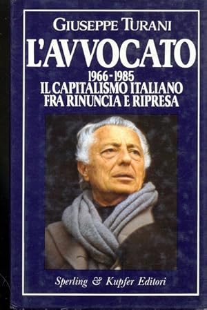 Bild des Verkufers fr L'avvocato 1966-1985. Il capitalismo italiano fra rinuncia e ripresa zum Verkauf von Librodifaccia