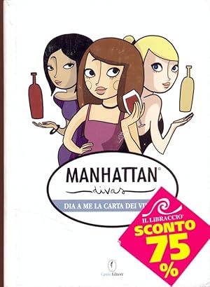 Bild des Verkufers fr Manhattan divas. Dia a me la carta dei vini! zum Verkauf von Librodifaccia