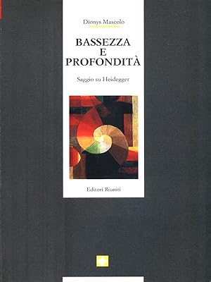 Imagen del vendedor de Bassezza e profondita'. Saggio su Heidegger a la venta por Librodifaccia