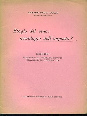 Bild des Verkufers fr Elogio del vino: necrologio dell'imposta? zum Verkauf von Librodifaccia
