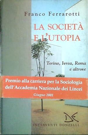 Bild des Verkufers fr La societa' e l'utopia. Torino, Ivrea, Roma e altrove zum Verkauf von Librodifaccia