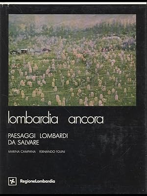 Bild des Verkufers fr Lombardia ancora - paesaggi lombardi da salvare zum Verkauf von Librodifaccia