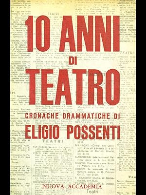 Seller image for 10 Anni di teatro. for sale by Librodifaccia