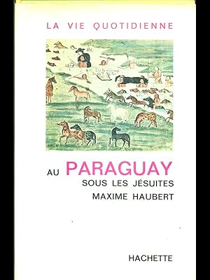 Bild des Verkufers fr La vie quotidienne au Paraguay sous les jesuites zum Verkauf von Librodifaccia