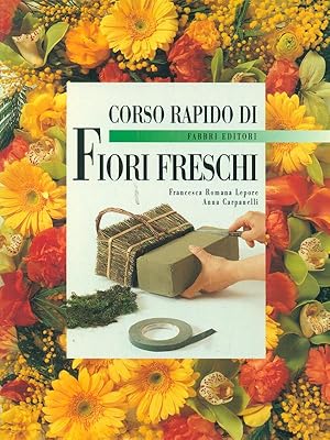 Bild des Verkufers fr Corso rapido di Fiori freschi zum Verkauf von Librodifaccia