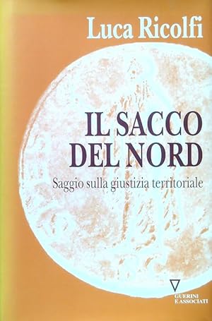 Bild des Verkufers fr Il sacco del nord. Saggio sulla giustizia territoriale zum Verkauf von Librodifaccia