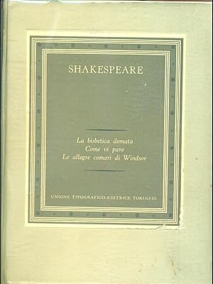 Seller image for La bisbetica domata , come vi pare, le allegre comari di Windsor for sale by Librodifaccia