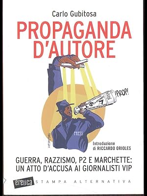 Propaganda d'autore - Guerra, razzismo, P2 e marchette