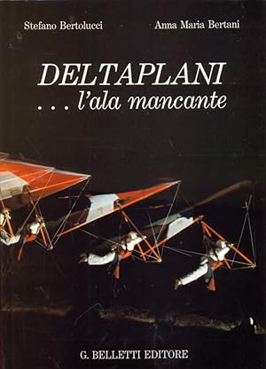 Bild des Verkufers fr Deltaplani. l'ala mancante zum Verkauf von Librodifaccia