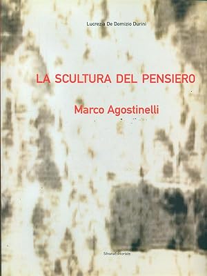 Bild des Verkufers fr La scultura del pensiero Marco Agostinelli zum Verkauf von Librodifaccia